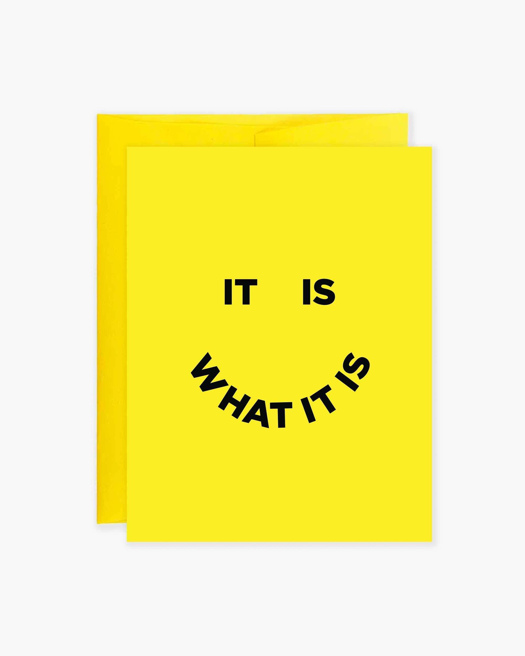 It Is What It Is Greeting Card