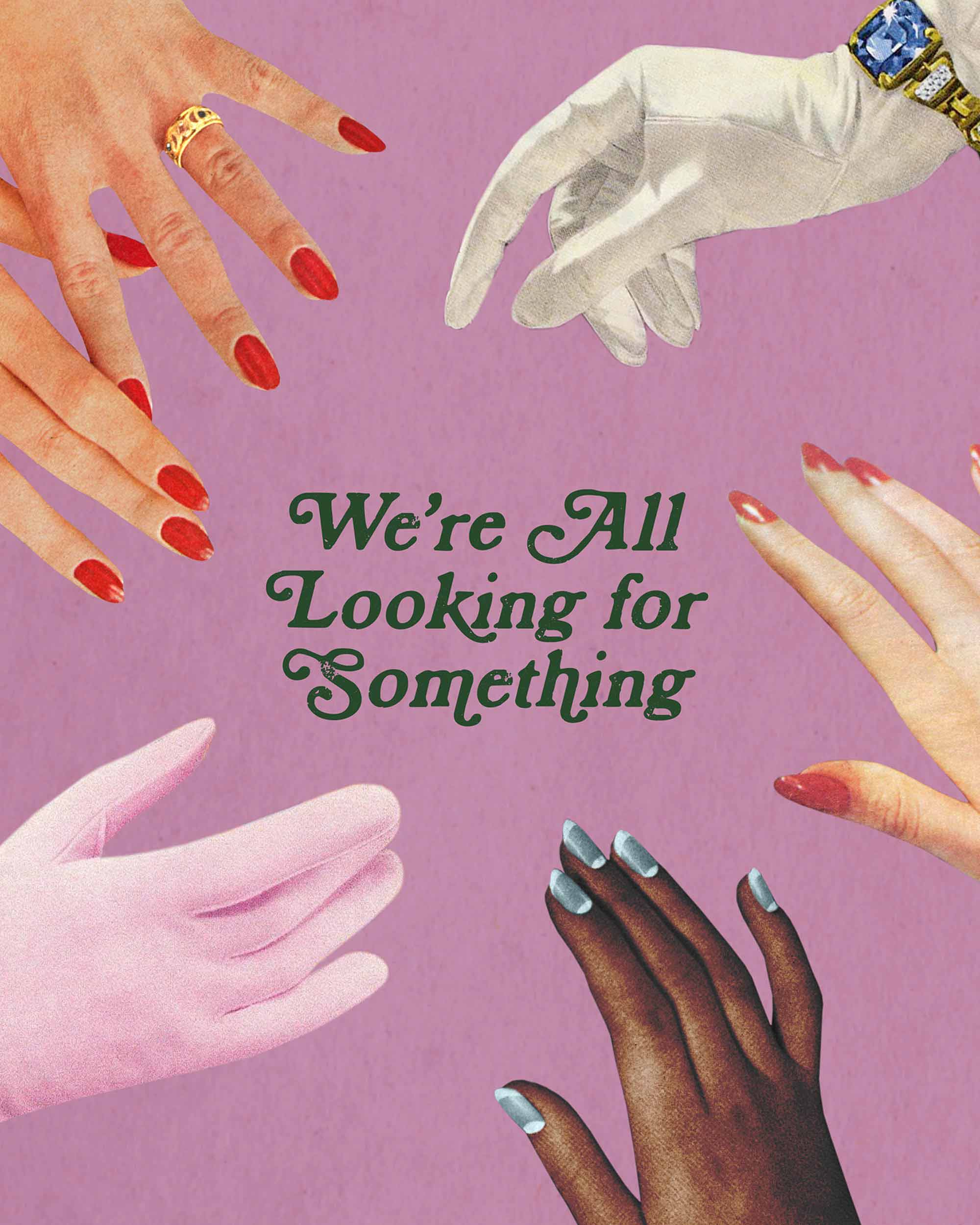 We're All Looking For Something Art Print