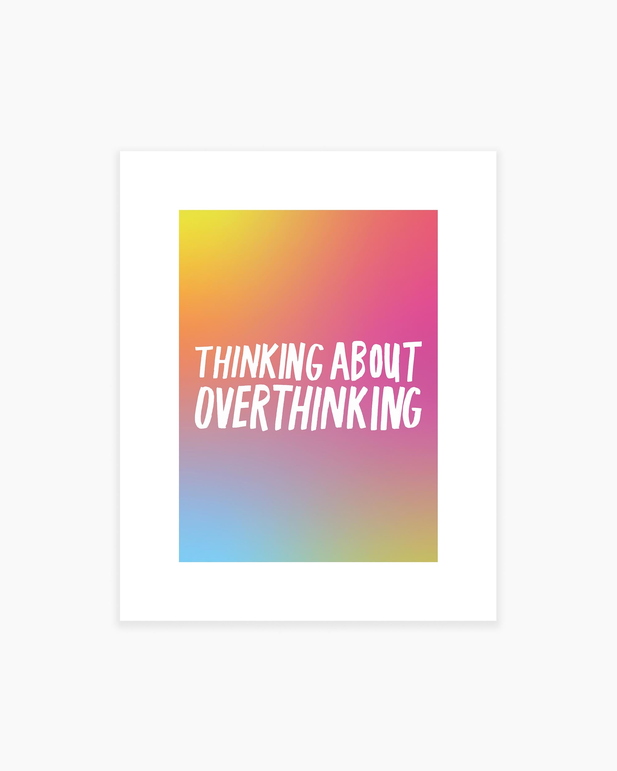 Thinking About Overthinking Art Print