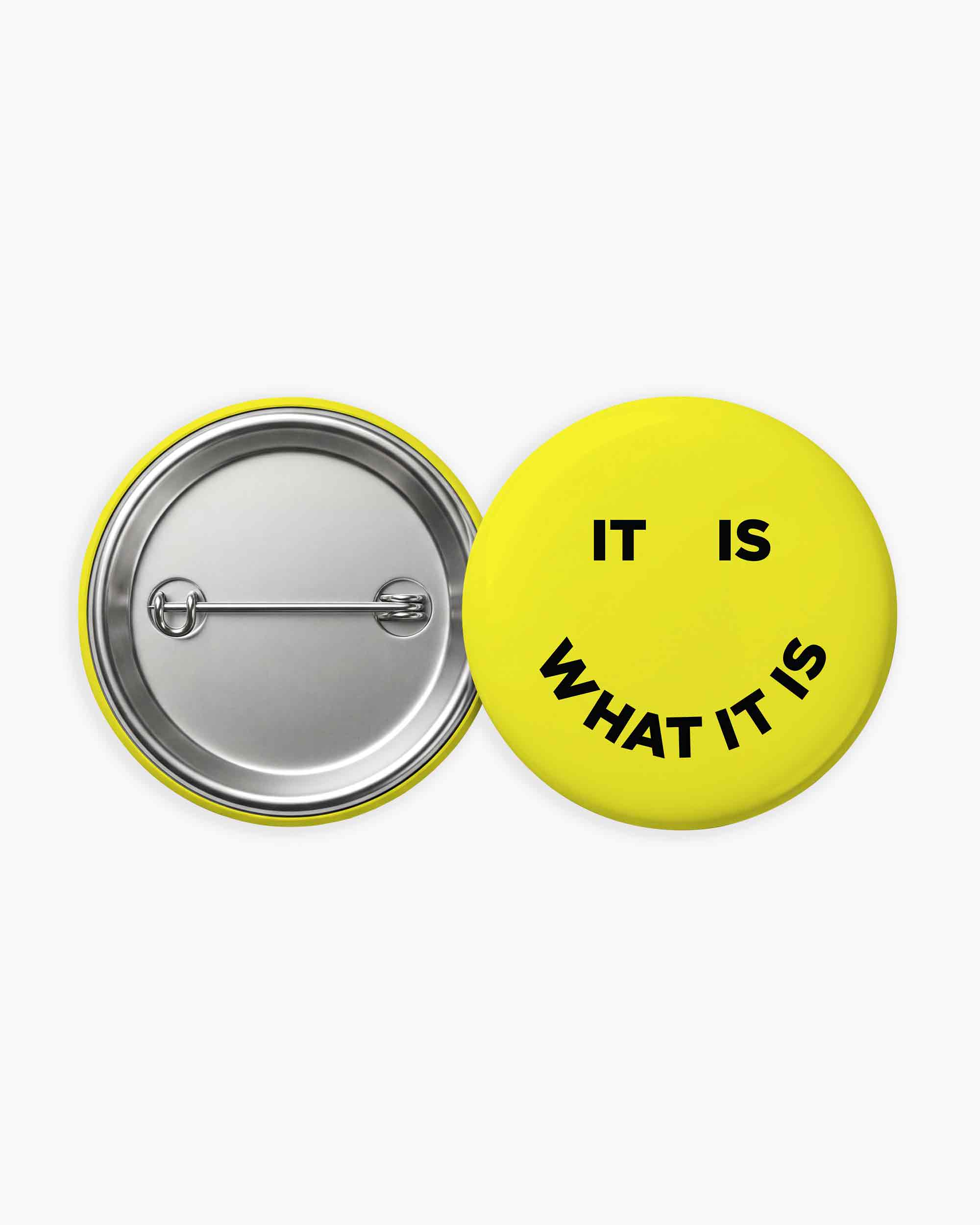 It Is What It Is Pinback Button
