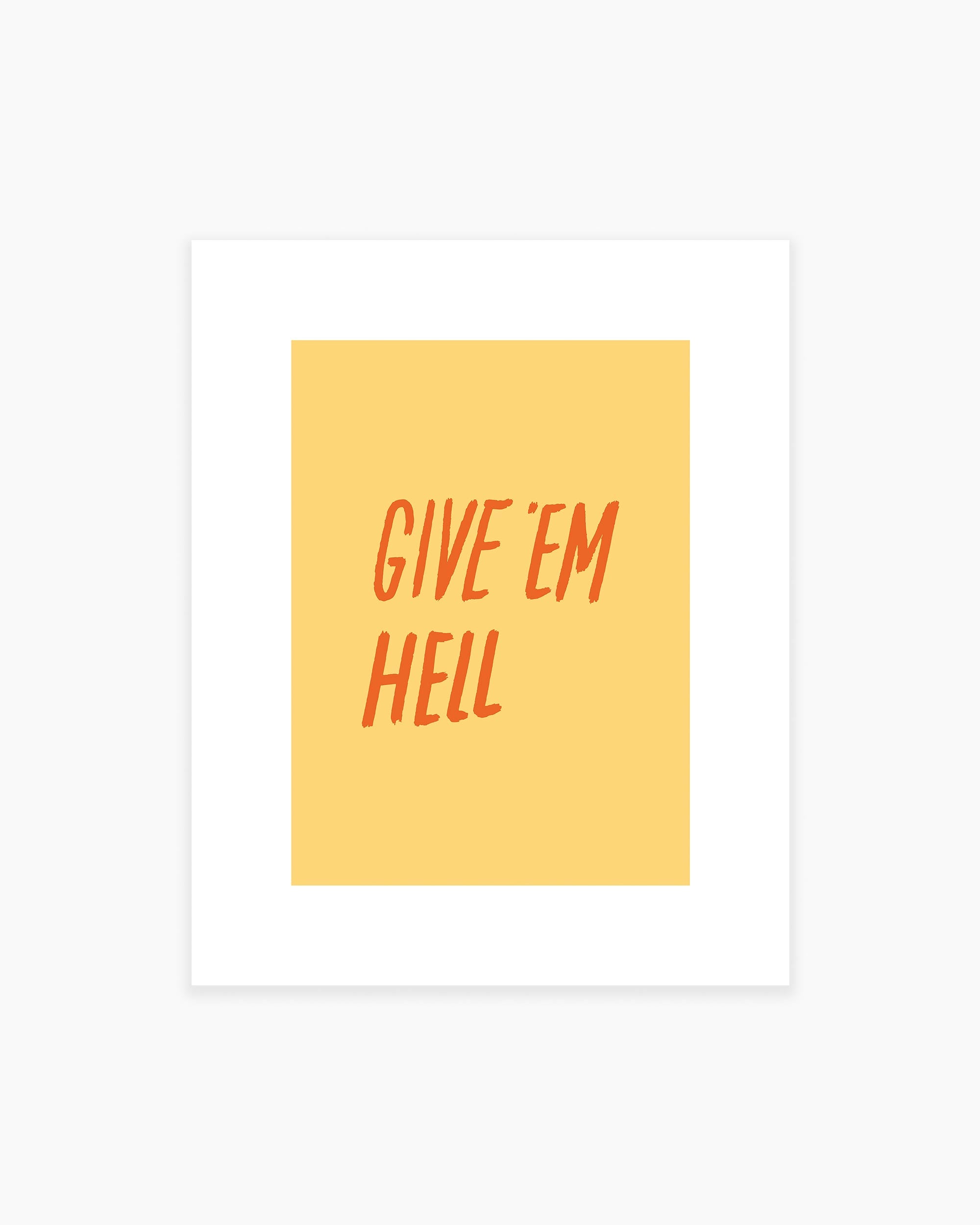Give 'Em Hell Art Print