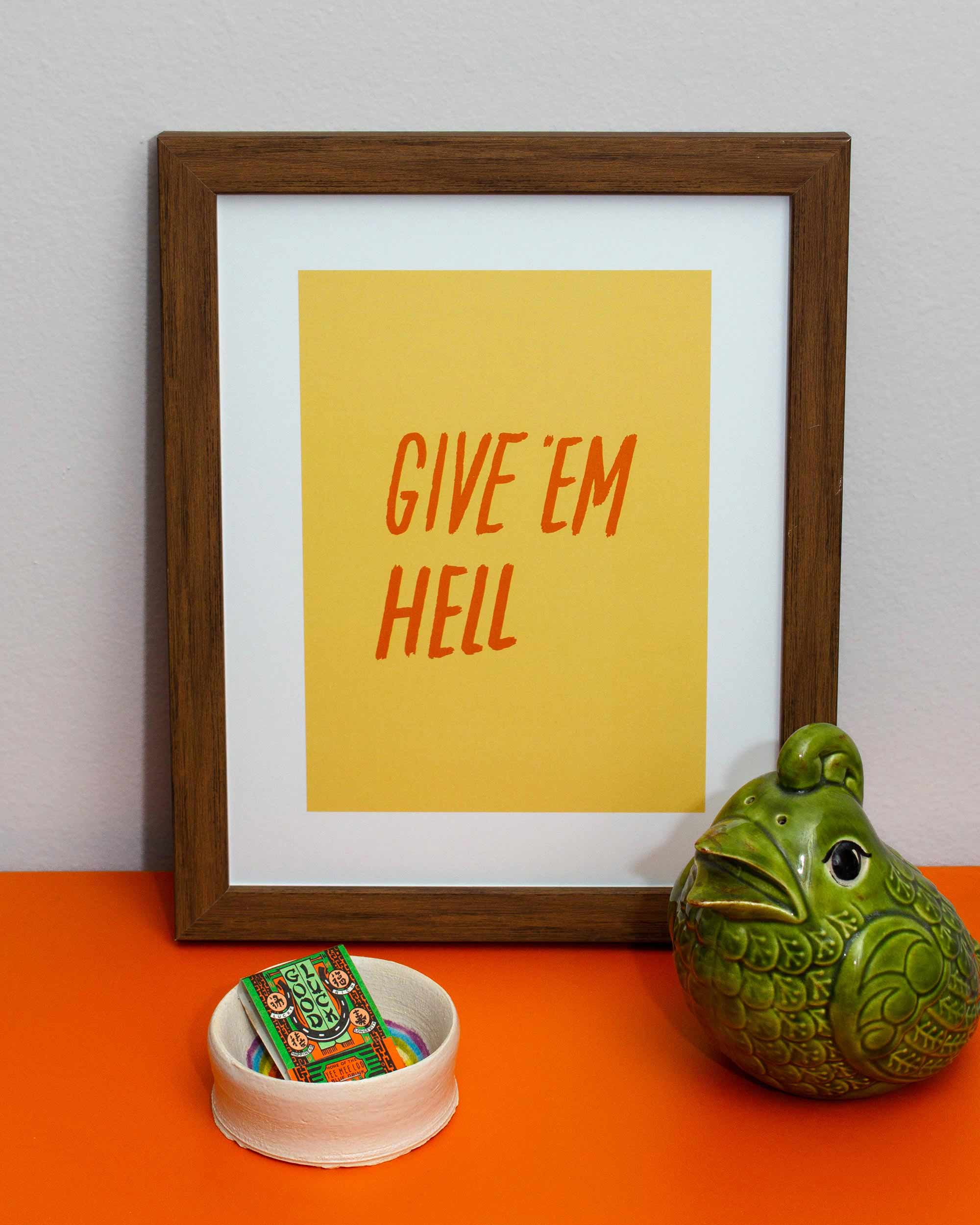 Give 'Em Hell Art Print