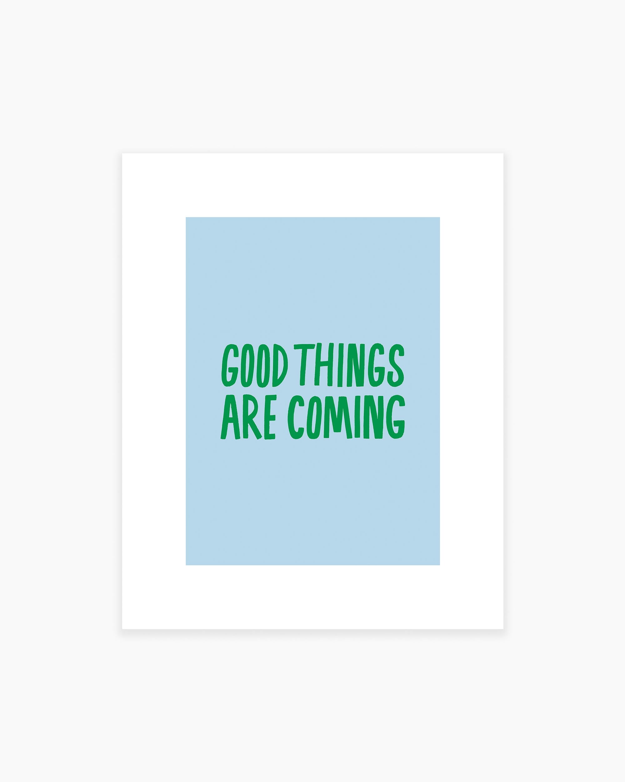 Good Things Are Coming Art Print
