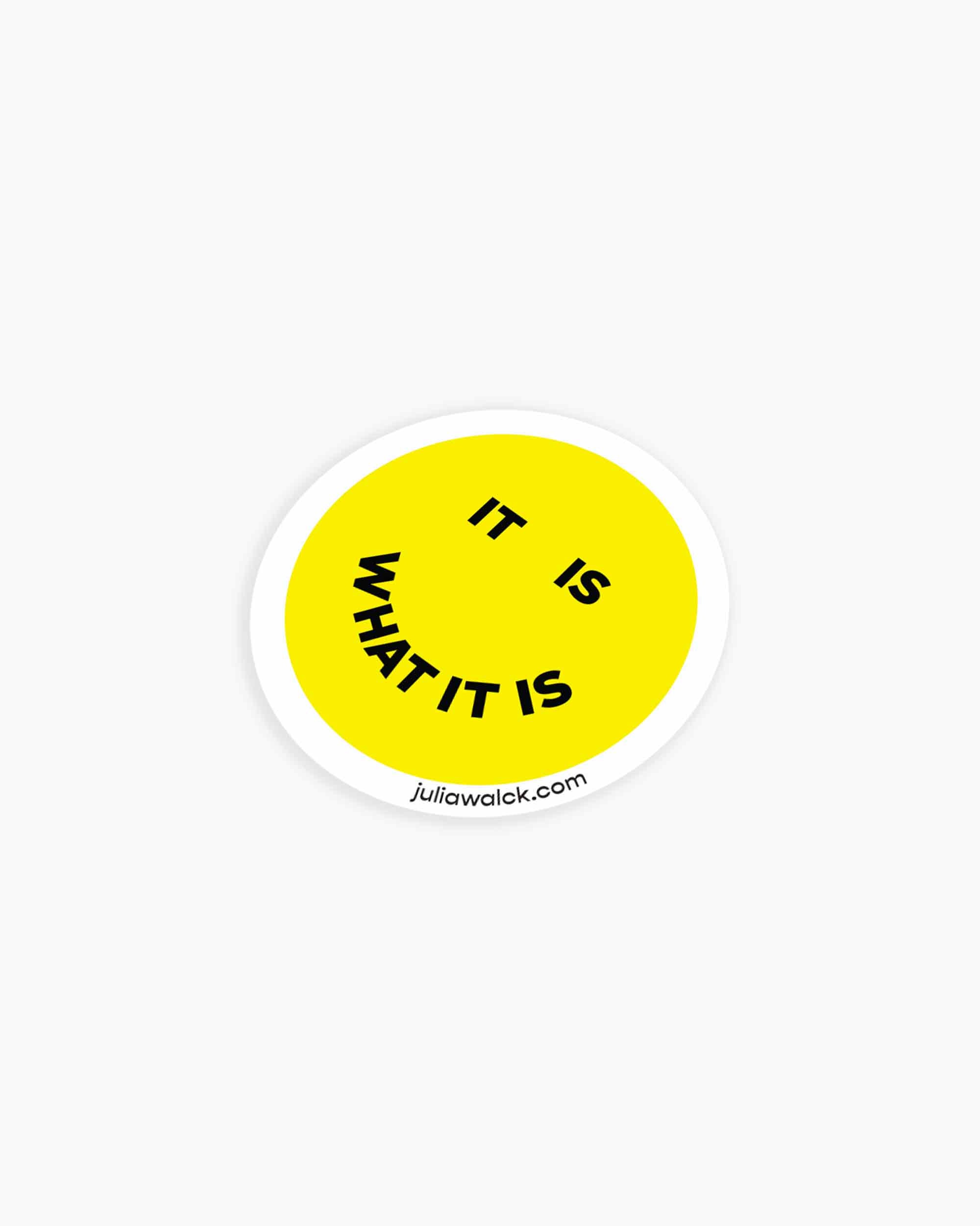 It Is What It Is Sticker